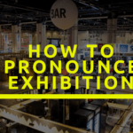 How to Pronounce Exhibition