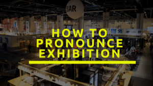 How to Pronounce Exhibition